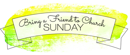 Read more about the article Bring a Friend to Church Sunday! Oct 1st