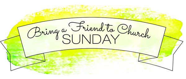 Read more about the article Bring a Friend to Church Sunday! Oct 1st