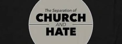 You are currently viewing The Separation of Church and Hate-In-Person and Virtual Worship-Rev. Chris Buice
