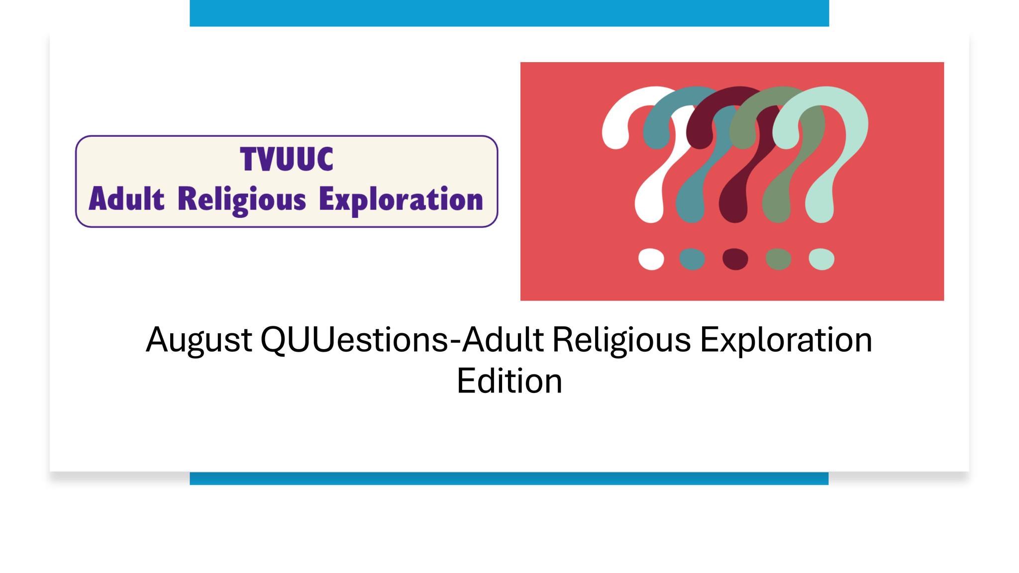 Read more about the article August QUUestions- Adult Religious Exploration Edition